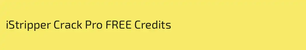 iStripper Crack Pro FREE Credits